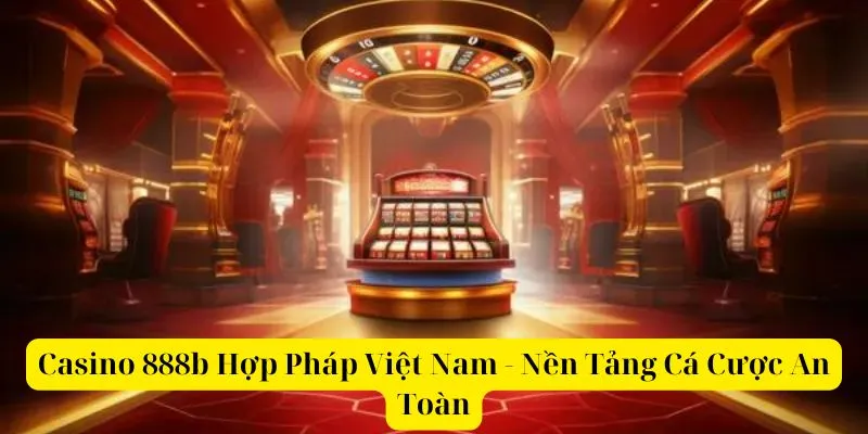 Số Đỏ Casino 888b - Địa Chỉ Cá Cược Uy Tín Đa Dạng Trò Chơi